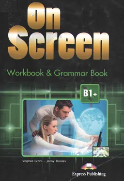 On screen. B1+ : Workbook and grammar book