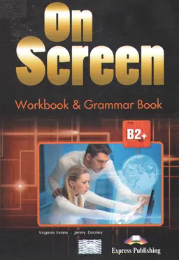On screen. B2+ : Workbook and grammar book