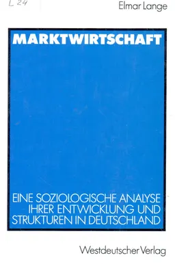 Marktwirtschaft : eine soziologische Analyse ihrer Entwicklung und Strukturen in Deutschland