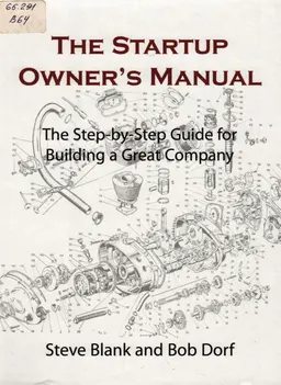 The startup owner's manual : the step-by-step guide for building a great company : Vol. 1