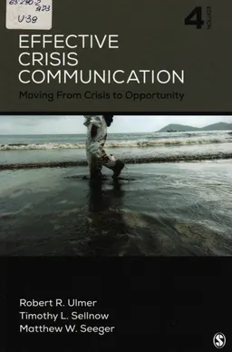 Effective crisis communication : moving from crisis to opportunity