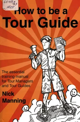 How to be a tour guide : the essential training manual for tour managers and tour guides