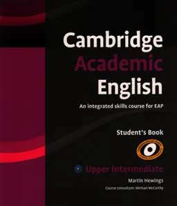 Cambridge academic English: an integrated skills course for EAP. : Upper intermediate, Student's book.