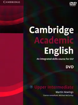 Cambridge academic English : an integrated skills course for EAP. Upper intermediate : 1 DVD (4 3/4 in.)