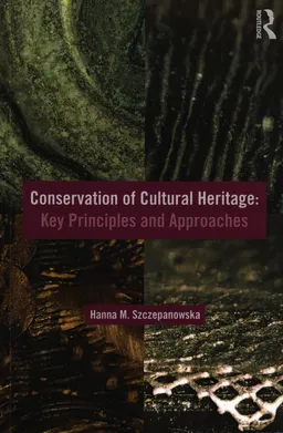 Conservation of cultural heritage : key principles and approaches