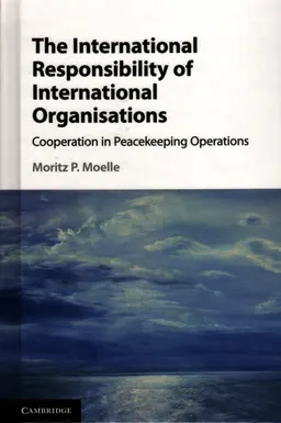 The international responsibility of international organisations : cooperation in peacekeeping operations