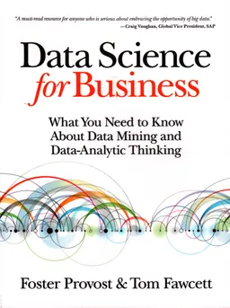 Data science for business : what you need to know about data mining and data-analytic thinking.