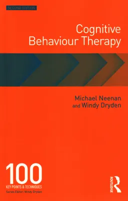 Cognitive behaviour therapy : 100 key points and techniques