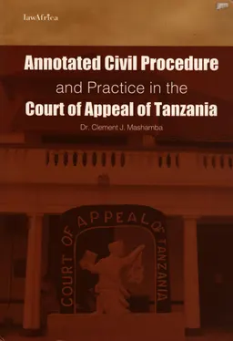 Annotated civil procedure and practice in the Court of Appeal of Tanzania