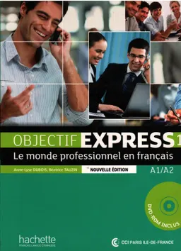 Objectif express : le monde professionnel en français. A1/A2