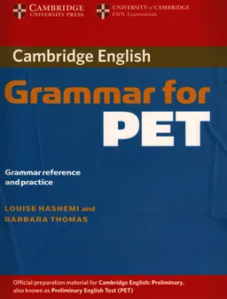 Cambridge grammar for PET without answers : grammar reference and practice