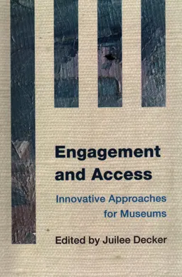 Engagement and access : innovative approaches for museums