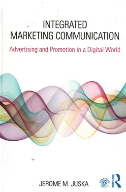 Integrated marketing communication : advertising and promotion in a digital world