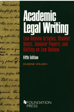 Academic legal writing : law review articles, student notes, seminar papers, and getting on law review