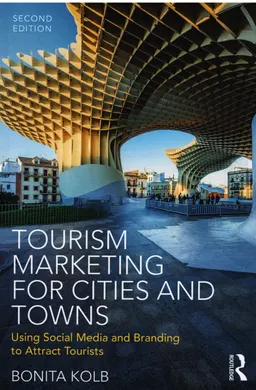Tourism marketing for cities and towns : using social media and branding to attract tourists