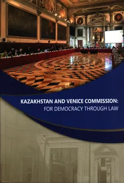 Kazakhstan and Venice Commission : for Democracy through law