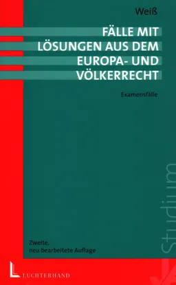 Fälle mit Lösungen aus dem Europa- und Völkerrecht : Examensfälle