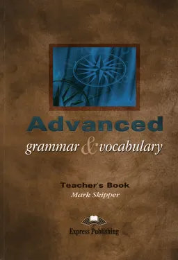 Advanced grammar & vocabulary : teacher's book