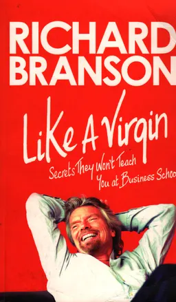 What they don't teach you in business school : business the Branson way