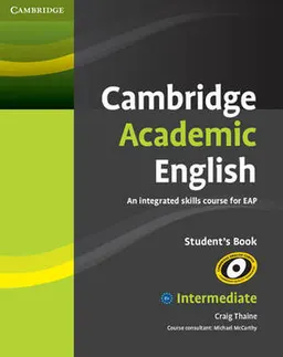 Cambridge academic English : an integrated skills course for EAP. Intermediate, Student's book