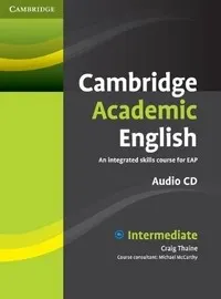 Cambridge academic English : an integrated skills course for EAP. Class audio CD : intermediate