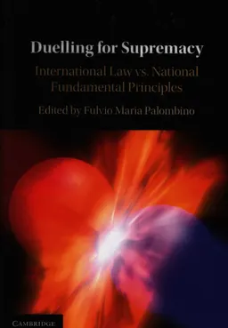 Duelling for supremacy. International law vs. national fundamental principles