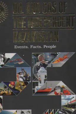 Oil and gas of the independent Kazakhstan: Events. Facts. People (1991-2016)