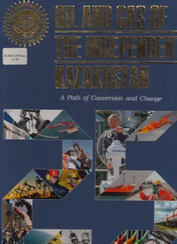Oil and gas of the independent Kazakhstan: A Path of Conversion and Change (1991-2016)