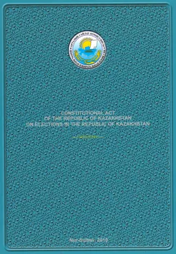 Constitution ACT of the Republic of Kazakhstan on elections in the Republic of Kazakhstan