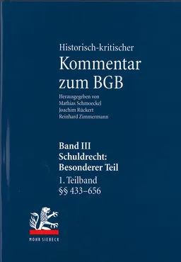 Historisch-kritischer Kommentar zum BGB. Band III. Schuldrecht : Besonderer Teil. 1. Teilband §§ 433 - 656
