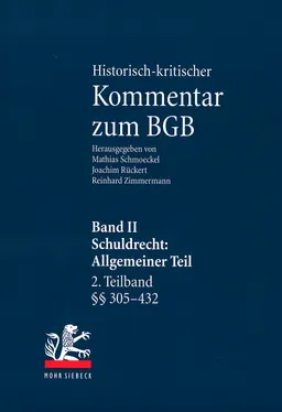 Historisch-kritischer Kommentar zum BGB. Bd. 2. Schuldrecht: Allgemeiner Teil, §§ 241 - 432. Teilbd. 2 Vor § 305 - § 432