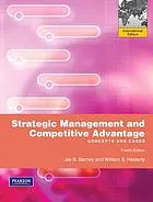 Strategic management and competitive advantage : concepts and cases