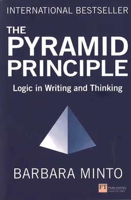 The pyramid principle : logic in writing and thinking