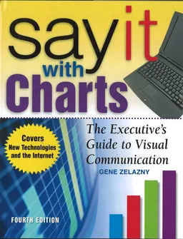 Say it with charts : the executive's guide to visual communication