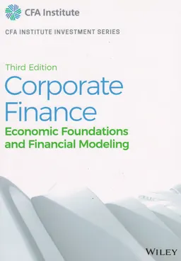 Corporate Finance : Economic Foundations and Financial Modeling