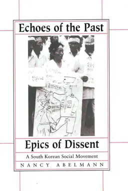 Echoes of the past, epics of dissente : a south Korean social movement