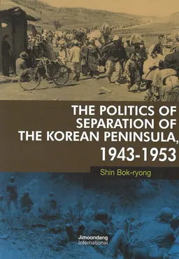 The politics of separation of the Korean peninsula, 1943-1953