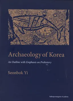 Archaeology of Korea : an outline with emphasis on prehistory