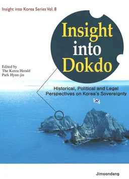 Insight into Dokdo : historical, political and legal perspectives on Korea's sovereignty