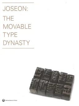 Joseon : the movable type dynasty