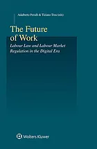 The future of work : labour law and labour market regulation in the digital era : [electronic resource]