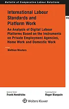 International labour standards and platform work: an analysis of digital labour platforms based on the instruments on private employment agencies, home work and domestic work : [electronic resource]