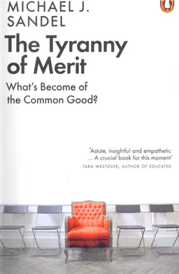 The tyranny of merit : what's become of the common good?