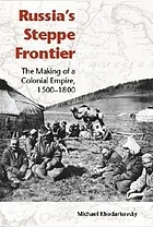 Russia's steppe frontier the making of a colonial empire, 1500 - 1800