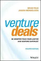 Venture deals : be smarter than your lawyer and venture capitalist