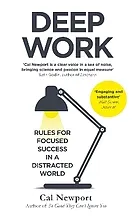 Deep work : rules for focused success in a distracted world