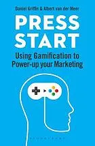 Press Start : Using Gamification to Power-Up Your Marketing