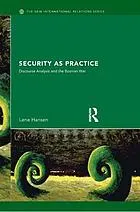 Security as practice : discourse analysis and the Bosnian war