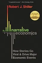 Narrative economics : how stories go viral & drive major economic events