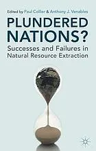 Plundered nations? : Successes and failures in natural resource extraction